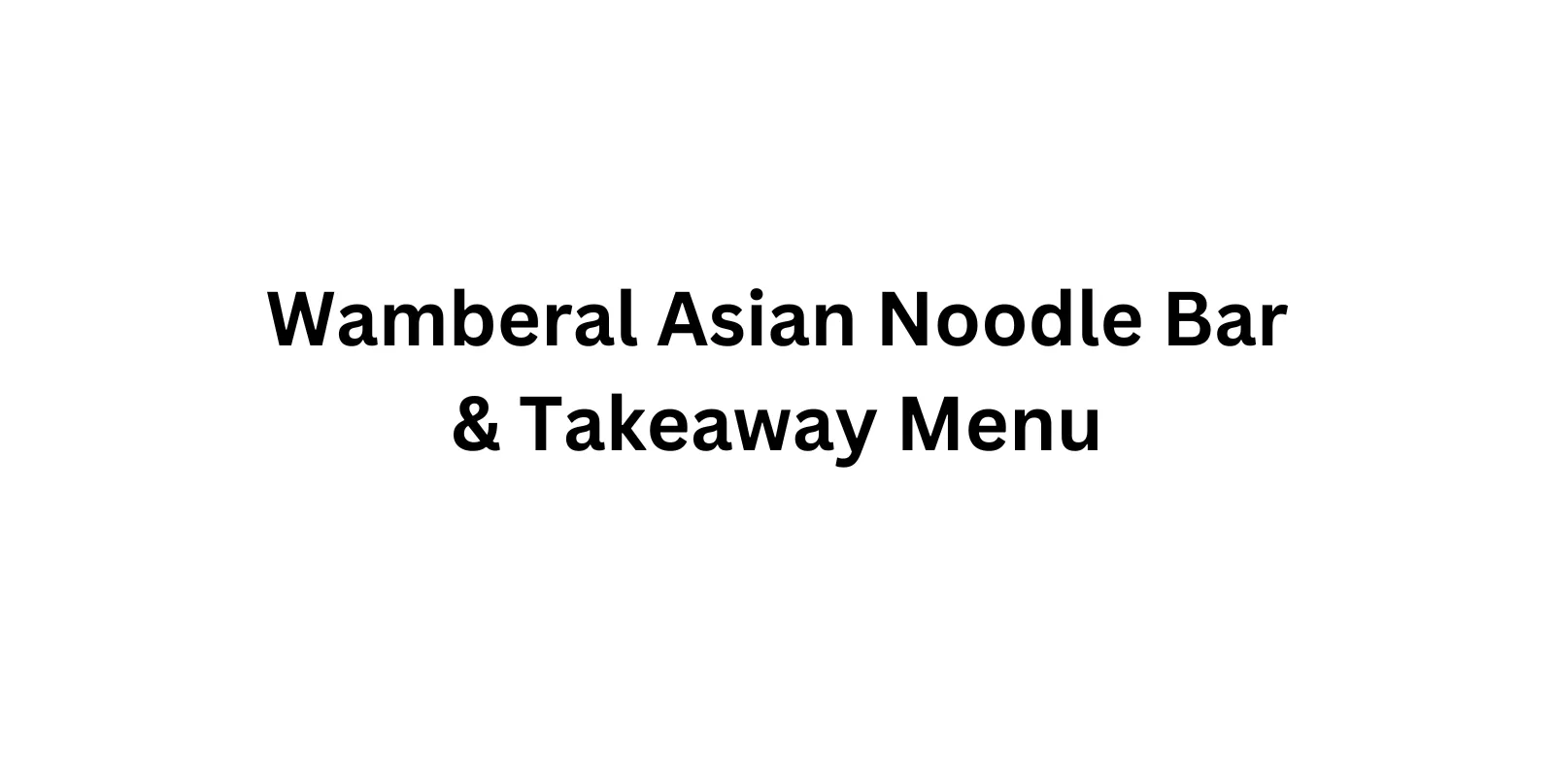 Wamberal Asian Noodle Bar & Takeaway Menu prices australia